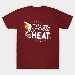 Home Is Where the Heat Is (light) T-Shirt